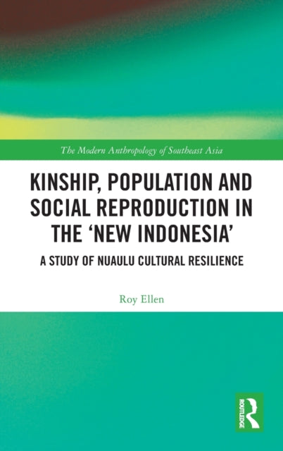 Book cover of: Kinship, population and social reproduction in the 'new Indonesia'. By: Roy Ellen