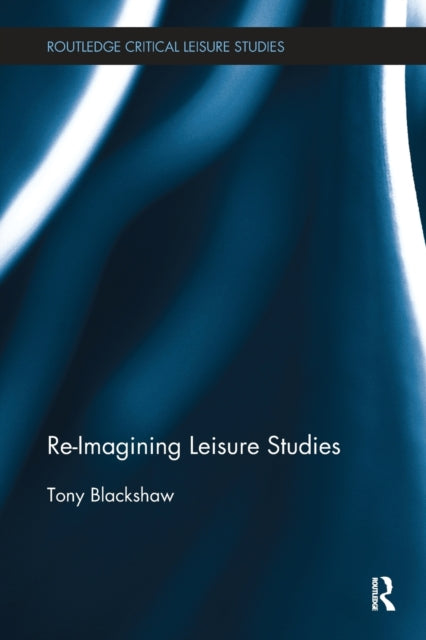 Book cover of: Re-Imagining Leisure Studies. By: Tony Blackshaw