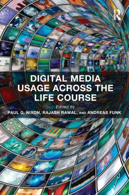 Book cover of: Digital Media Usage Across the Life Course. By: Paul G. Nixon