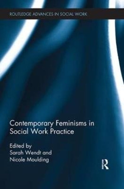 Book cover of: Contemporary Feminisms in Social Work Practice. By: Sarah Wendt