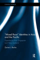 Book cover of: Mixed Race Identities in Asia and the Pacific. By: Zarine L. Rocha