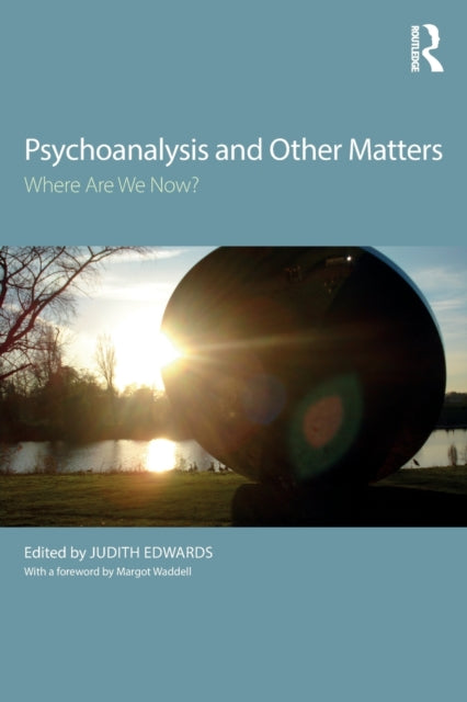 Book cover of: Psychoanalysis and Other Matters. By: Judith Edwards