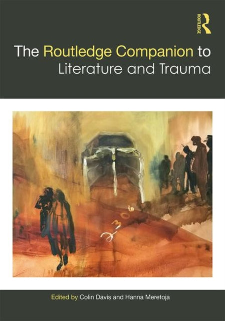 Book cover of: Routledge Companion to Literature and Trauma. By: Colin Davis
