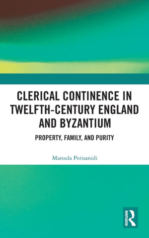 Clerical Continence in Twelfth-Century England and Byzantium