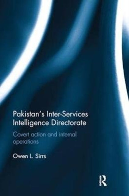 Book cover of: Pakistan's Inter-Services Intelligence Directorate. By: Owen L. Sirrs