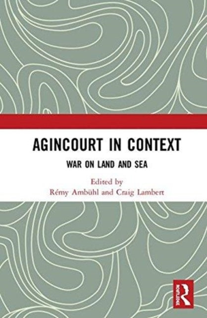 Book cover of: Agincourt in Context. By: Rémy Ambühl