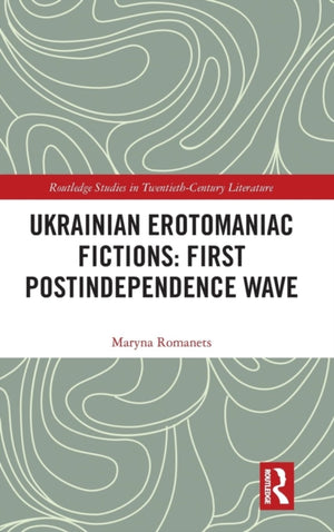 Ukrainian Erotomaniac Fictions: First Postindependence Wave