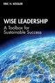 Book cover of: Wise Leadership. By: Eric H. Kessler