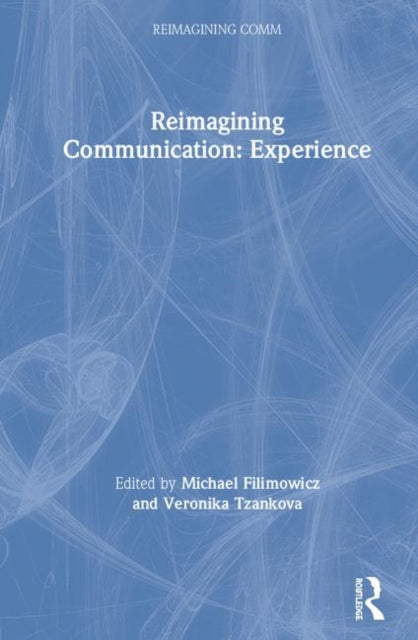 Book cover of: Reimagining Communication: Experience. By: Michael Filimowicz