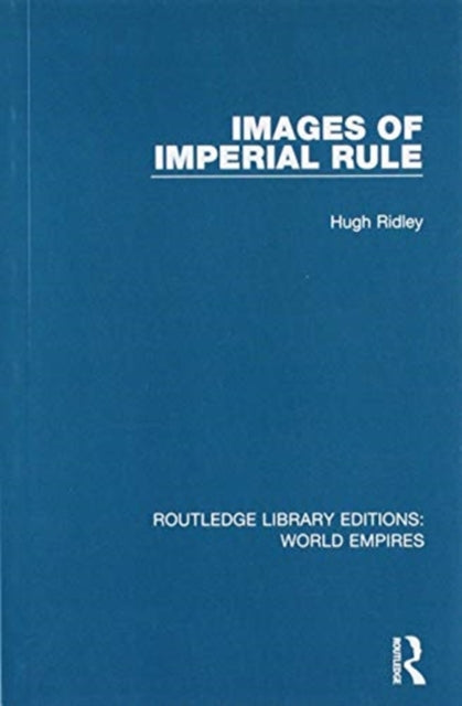 Book cover of: Images of Imperial Rule. By: Hugh Ridley