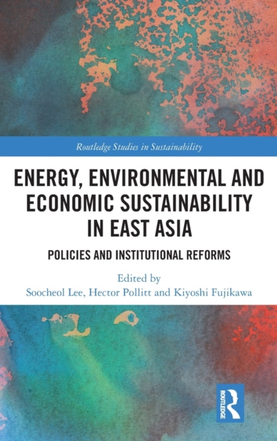 Book cover of: Energy, Environmental and Economic Sustainability in East Asia. By: Hector Pollitt