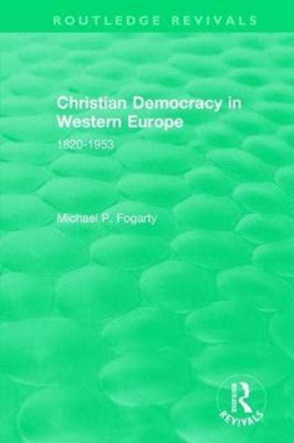 Book cover of: Routledge Revivals: Christian Democracy in Western Europe (1957). By: Michael P. Fogarty