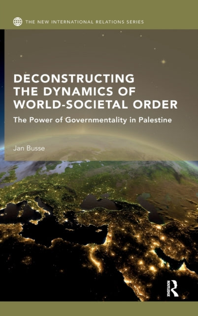 Book cover of: Deconstructing the Dynamics of World-Societal Order. By: Jan Busse