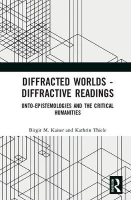 Book cover of: Diffracted Worlds - Diffractive Readings. By: Birgit M. Kaiser