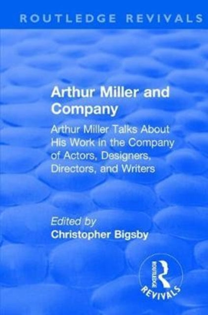 Book cover of: Routledge Revivals: Arthur Miller and Company (1990). By: Christopher Bigsby