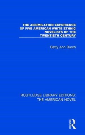 Assimilation Experience of Five American White Ethnic Novelists of the Twentieth Century