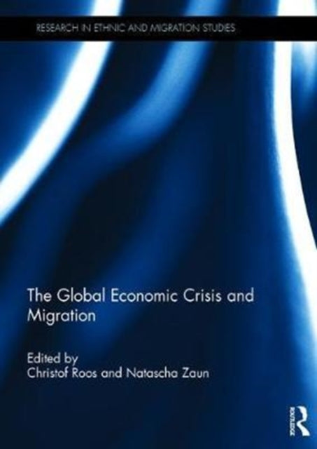 Book cover of: Global Economic Crisis and Migration. By: Christof Roos