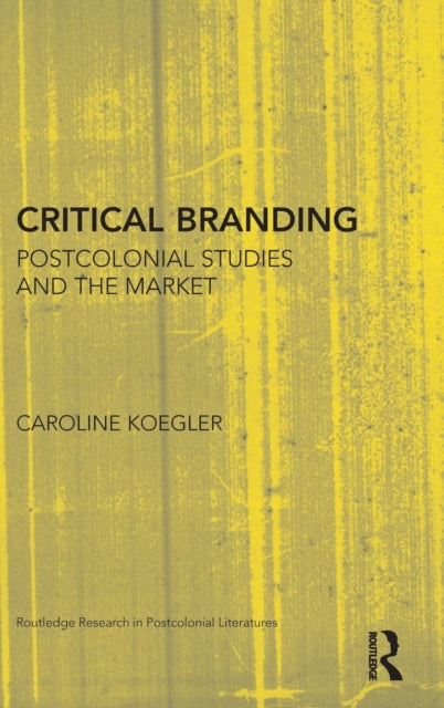 Book cover of: Critical Branding. By: Caroline Koegler