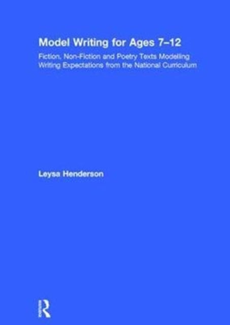 Book cover of: Model Writing for Ages 7-12. By: Leysa Henderson