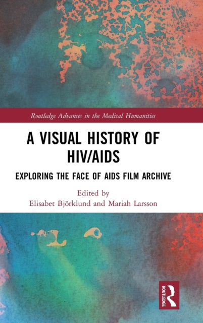Book cover of: Visual History of HIV/AIDS. By: Elisabet Björklund