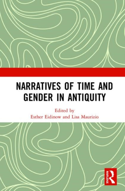 Book cover of: Narratives of Time and Gender in Antiquity. By: Esther Eidinow