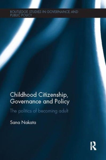 Book cover of: Childhood Citizenship, Governance and Policy. By: Sana Nakata