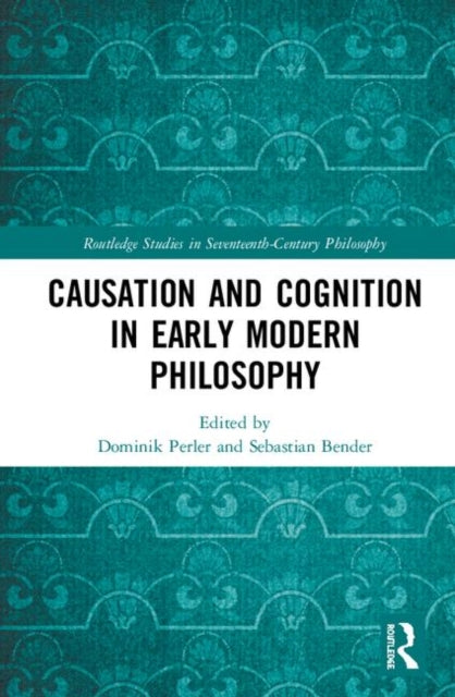 Book cover of: Causation and Cognition in Early Modern Philosophy. By: Dominik Perler