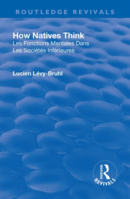Book cover of: Revival: How Natives Think (1926). By: Lucien Lévy-Bruhl