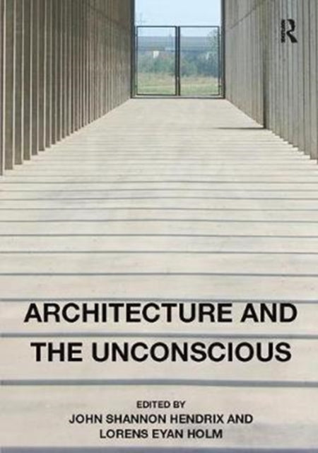 Book cover of: Architecture and the Unconscious. By: John Shannon Hendrix