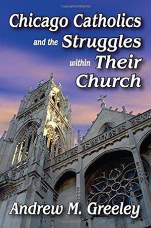 Chicago Catholics and the Struggles within Their Church