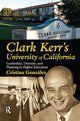 Book cover of: Clark Kerr's University of California. By: Cristina Gonzalez