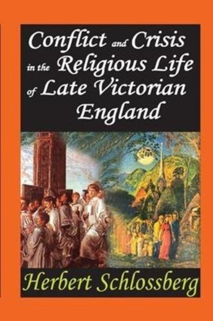 Book cover of: Conflict and Crisis in the Religious Life of Late Victorian England. By: Herbert Schlossberg