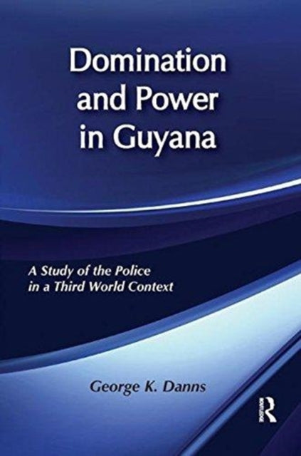 Book cover of: Domination and Power in Guyana. By: George K. Danns