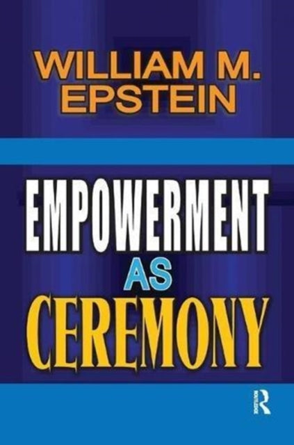 Book cover of: Empowerment as Ceremony. By: William Epstein