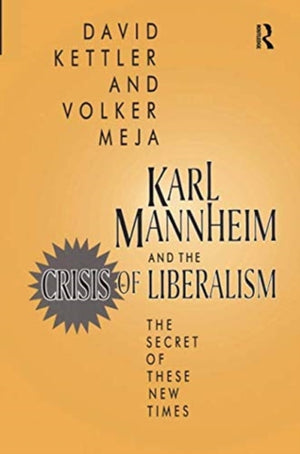 Karl Mannheim and the Crisis of Liberalism