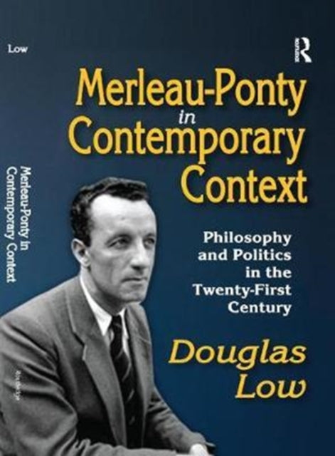 Merleau-Ponty in Contemporary Context