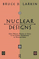 Book cover of: Nuclear Designs. By: Bruce Larkin