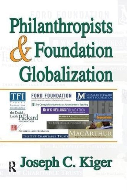 Book cover of: Philanthropists and Foundation Globalization. By: Joseph Kiger