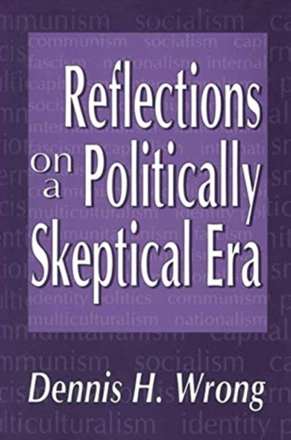 Book cover of: Reflections on a Politically Skeptical Era. By: Dennis Wrong