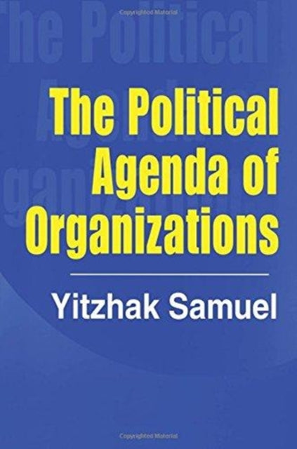 Book cover of: Political Agenda of Organizations. By: Yitzhak Samuel