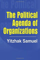 Book cover of: Political Agenda of Organizations. By: Yitzhak Samuel
