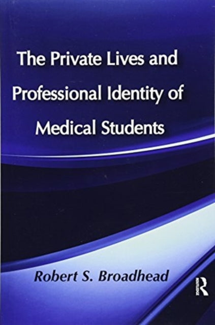Book cover of: Private Lives and Professional Identity of Medical Students. By: Robert S. Broadhead