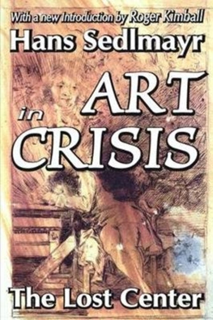 Book cover of: Art in Crisis. By: Hans Sedlmayr