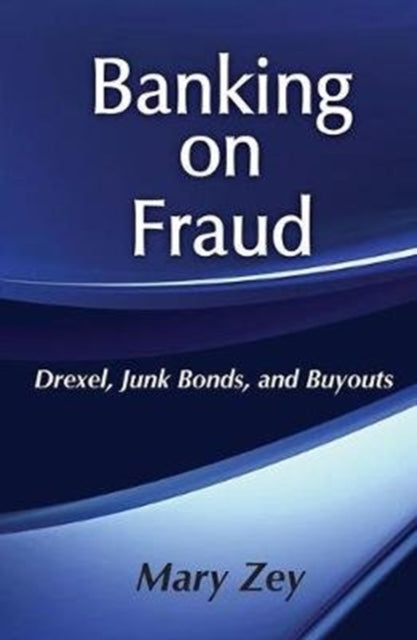 Book cover of: Banking on Fraud. By: Mary Zey