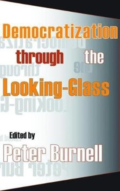 Book cover of: Democratization Through the Looking-glass. By: Peter Burnell