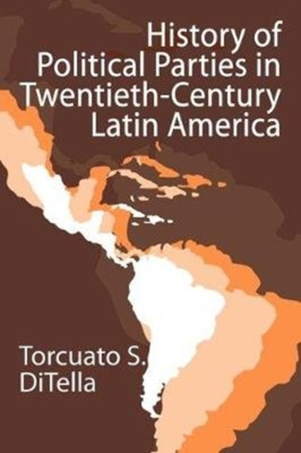 Book cover of: History of Political Parties in Twentieth-century Latin America. By: Torcuato Di Tella
