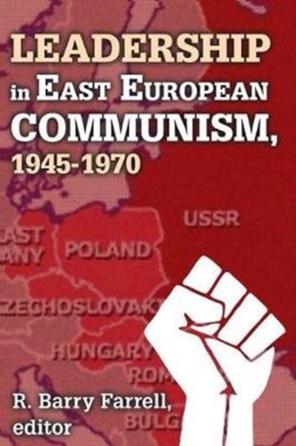 Book cover of: Leadership in East European Communism, 1945-1970. By: R. Barry Farrell