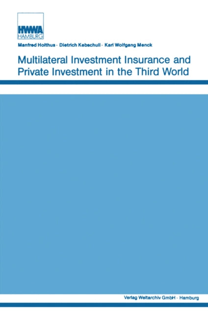 Book cover of: Multilateral Investment Insurance and Private Investment in the Third World. By: Manfred Holthus