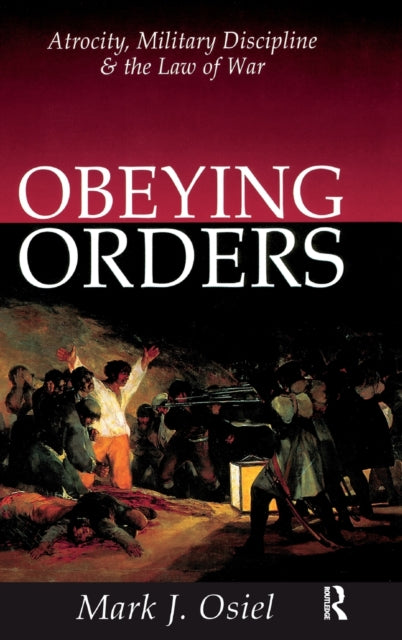 Book cover of: Obeying Orders. By: Mark J. Osiel