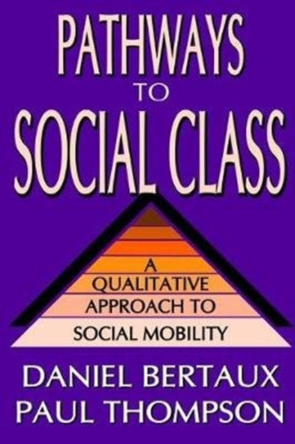 Book cover of: Pathways to Social Class. By: Daniel Bertaux